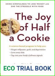 The Joy of Half a Cookie: Using Mindfulness to Lose Weight and End the Struggle with Food