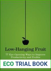 Low-Hanging Fruit: 77 Eye-Opening Ways to Improve Productivity and Profits