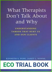 What Therapists Don|t Talk about and Why: Understanding Taboos That Hurt Us and Our Clients
