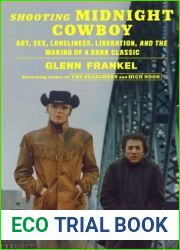 Shooting Midnight Cowboy: Art, Sex, Loneliness, Liberation, and the Making of a Dark Classic