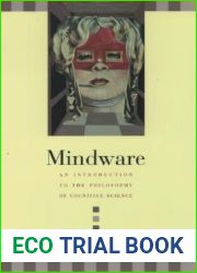 Mindware: An Introduction to the Philosophy of Cognitive Science