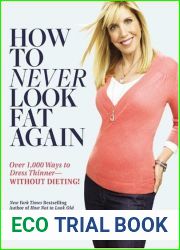 How to Never Look Fat Again: Over 1,000 Ways to Dress Thinner - Without Dieting!