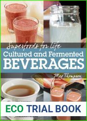 Superfoods for Life, Cultured and Fermented Beverages: Heal digestion - Supercharge Your Immunity - Detoxify Your System - 75 Delicious Recipes