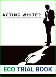 Acting White?: Rethinking Race in and quot;Post-Racial and quot; America