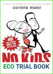 No Kids: 40 Good Reasons Not to Have Children