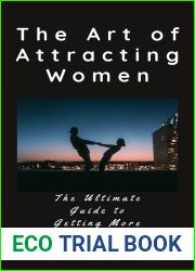 The Art to Attracting Women.: The Ultimate Guide to Getting More Dates. Welcome to the ultimate guide to attracting women.