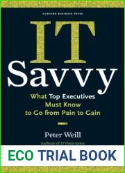 IT Savvy: What Top Executives Must Know to Go from Pain to Gain