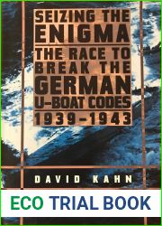 Seizing The Enigma: The Race To Break The German U-boat Codes, 1939-1943