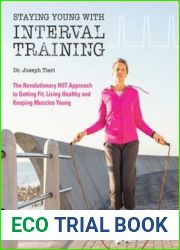 Staying Young with Interval Training: The Revolutionary HIIT Approach to Being Fit, Strong and Healthy at Any Age