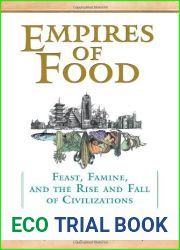 Empires of Food: Feast, Famine, and the Rise and Fall of Civilization