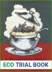 A Revolution In Eating: How the Quest for Food Shaped America (Arts and Traditions of the Table)