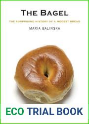 The Bagel: The Surprising History of a Modest Bread