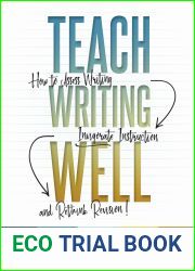 Teach Writing Well: How to Assess Writing, Invigorate Instruction, and Rethink Revision