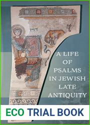 A Life of Psalms in Jewish Late Antiquity (Jewish Culture and Contexts)
