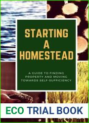 Starting a Homestead: A Guide to Finding Property and Moving Toward Self-Sufficiency (How to Homestead)