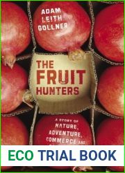 The Fruit Hunters: A Story of Nature, Obsession, Commerce, and Adventure