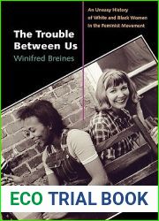 The Trouble Between Us: An Uneasy History of White and Black Women in the Feminist Movement