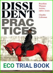 Dissident Practices: Brazilian Women Artists, 1960s-2020s