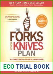 The Forks Over Knives Plan: How to Transition to the Life-Saving, Whole-Food, Plant-Based Diet