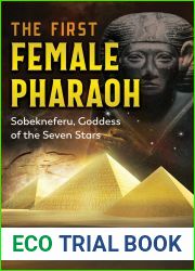 The First Female Pharaoh: Sobekneferu, Goddess of the Seven Stars