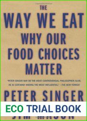 The Way We Eat: Why Our Food Choices Matter