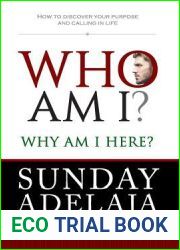 Who Am I? Why Am I here?: How to discover your purpose and calling in life