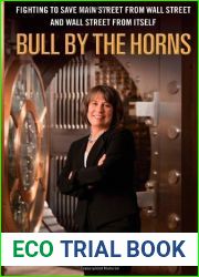 Bull by the Horns: Fighting to Save Main Street from Wall Street and Wall Street from Itself