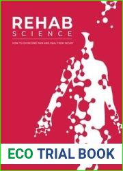 Rehab Science: How to Overcome Pain and Heal from Injury