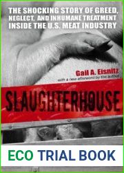 Slaughterhouse: The Shocking Story of Greed, Neglect, And Inhumane Treatment Inside the U.S. Meat Industry