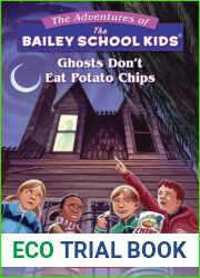 Ghosts Don|t Eat Potato Chips (The Adventures of the Bailey School Kids #5)