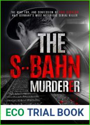 The S-Bahn Murderer: The Hunt for, and Confession of Paul Ogorzow, Nazi Germany|s Most Notorious Serial Killer (The Fallen| Series Book 3)