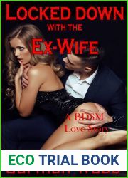 Lock Down With The Ex-Wife: A BDSM Love Story (First Time BDSM Book 4)