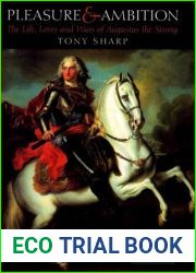 Pleasure and Ambition: The Life, Loves and Wars of Augustus the Strong