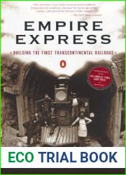 Empire Express: Building the First Transcontinental Railroad