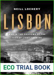Lisbon: War in the Shadows of the City of Light, 1939-45