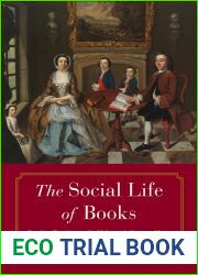 The Social Life of Books: Reading Together in the Eighteenth-Century Home (The Lewis Walpole Series in Eighteenth-Century Culture and History)