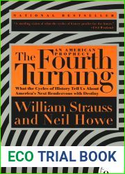 The Fourth Turning: An American Prophecy - What the Cycles of History Tell Us About America|s Next Rendezvous with Destiny