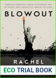 Blowout: Corrupted Democracy, Rogue State Russia, and the Richest, Most Destructive Industry on Earth