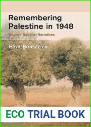 Remembering Palestine in 1948: Beyond National Narratives (Studies in the Social and Cultural History of Modern Warfare, Series Number 32)