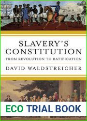 Slavery|s Constitution: From Revolution to Ratification