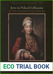Jews in Poland-Lithuania in the Eighteenth Century: A Genealogy of Modernity