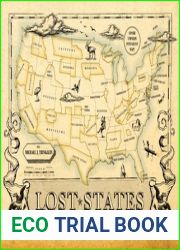 Lost States: True Stories of Texlahoma, Transylvania, and Other States That Never Made It