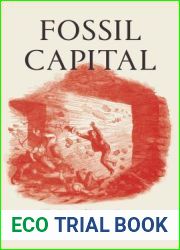 Fossil Capital: The Rise of Steam Power and the Roots of Global Warming