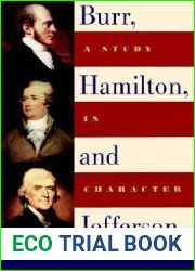 Burr, Hamilton, and Jefferson: A Study in Character