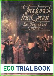 Frederick the Great: The Magnificent Enigma