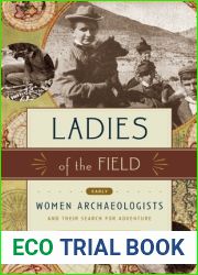 Ladies of the Field: Early Women Archaeologists and Their Search for Adventure