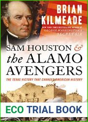 Sam Houston and the Alamo Avengers: The Texas Victory That Changed American History