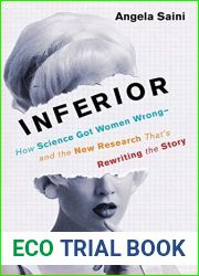 Inferior: How Science Got Women Wrong - and the New Research That|s Rewriting the Story