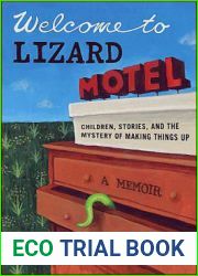 Welcome to Lizard Motel: Children, Stories, and the Mystery of Making Things Up, A Memoir