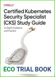 Certified Kubernetes Security Specialist (CKS) Study Guide: In-Depth Guidance and Practice